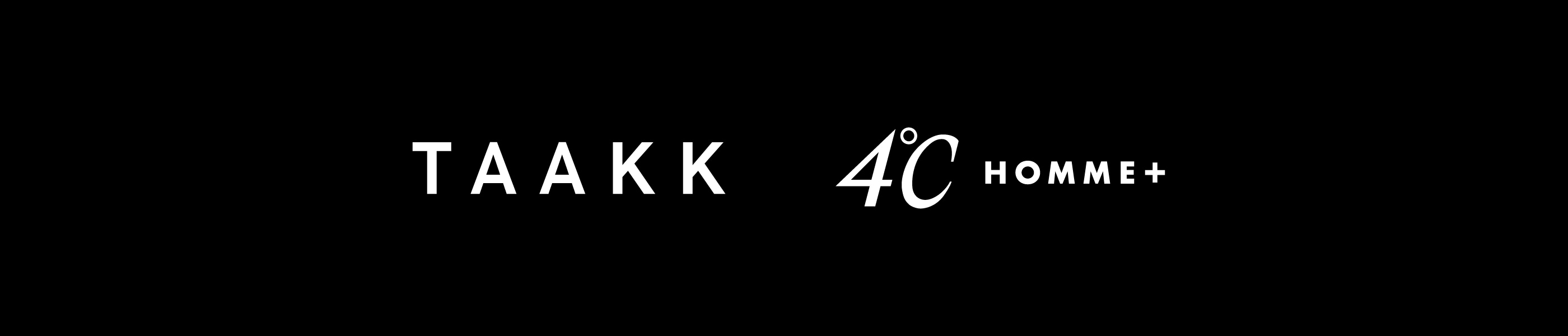 TAAKK × 4℃ HOMME+